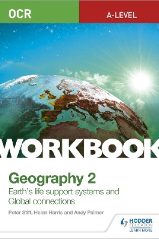 Cover of OCR A-level Geography Workbook 2: Earth's Life Support Systems and Global Connections