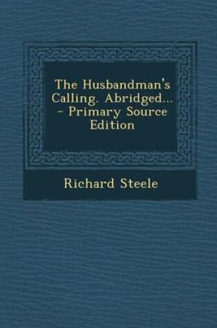 Cover of The Husbandman's Calling. Abridged... - Primary Source Edition