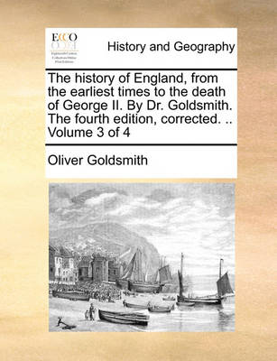 Book cover for The History of England, from the Earliest Times to the Death of George II. by Dr. Goldsmith. the Fourth Edition, Corrected. .. Volume 3 of 4