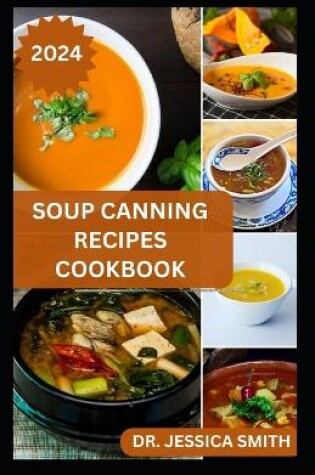 Cover of Soup Canning Recipes Cookbook