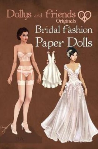 Cover of Dollys and Friends Originals Bridal Fashion Paper Dolls