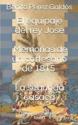 Book cover for El Equipaje del Rey José. Memorias de Un Cortesano de 1815. La Segunda Casaca