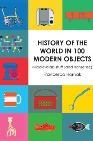 Cover of History of the World in 100 Modern Objects