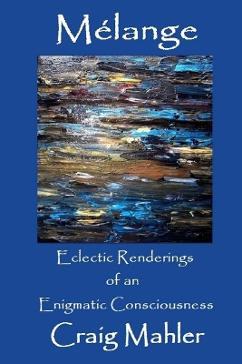 Book cover for Melange - Eclectic Renderings of an Enigmatic Consciousness