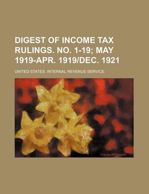 Book cover for Digest of Income Tax Rulings. No. 1-19; May 1919-Apr. 1919-Dec. 1921