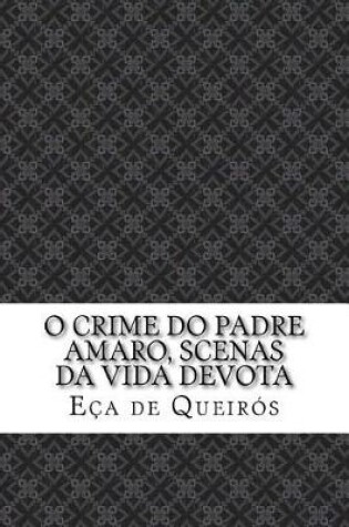 Cover of O crime do padre Amaro, scenas da vida devota