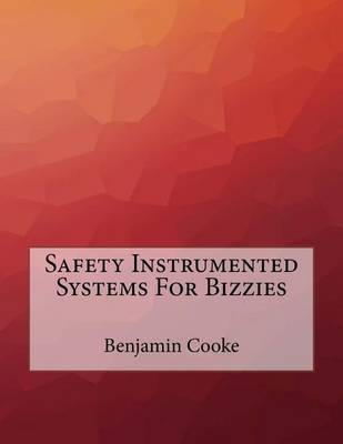 Book cover for Safety Instrumented Systems For Bizzies