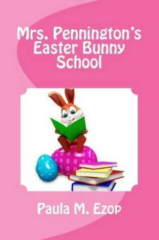 Cover of Mrs. Pennington's Easter Bunny School