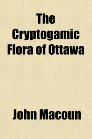 Cover of The Cryptogamic Flora of Ottawa