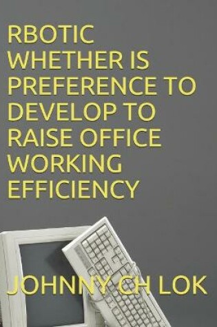 Cover of Rbotic Whether Is Preference to Develop to Raise Office Working Efficiency