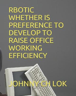 Book cover for Rbotic Whether Is Preference to Develop to Raise Office Working Efficiency