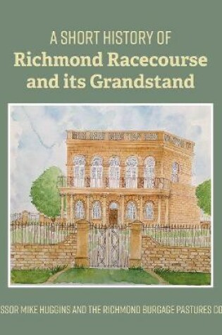 Cover of A Short History of Richmond Racecourse and its Grandstand