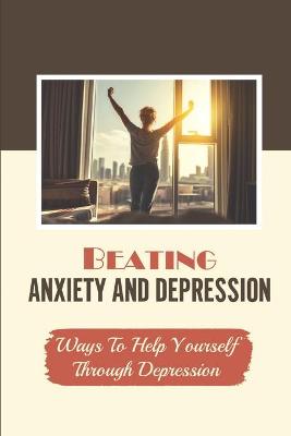 Cover of Beating Anxiety And Depression