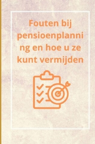 Cover of Fouten bij pensioenplanning en hoe u ze kunt vermijden