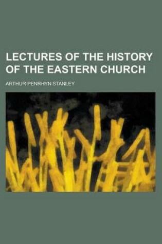 Cover of Lectures of the History of the Eastern Church