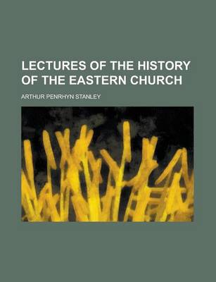 Book cover for Lectures of the History of the Eastern Church