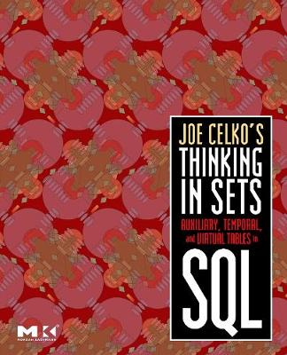 Cover of Joe Celko's Thinking in Sets: Auxiliary, Temporal, and Virtual Tables in SQL