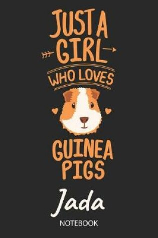 Cover of Just A Girl Who Loves Guinea Pigs - Jada - Notebook