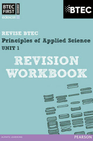 Cover of Revise BTEC: BTEC First Principles of Applied Science Unit 1 Revision Workbook - Book and Acess Card