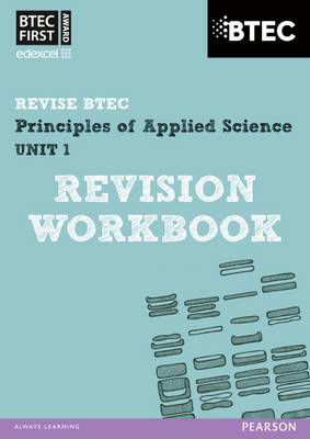 Book cover for Revise BTEC: BTEC First Principles of Applied Science Unit 1 Revision Workbook - Book and Acess Card