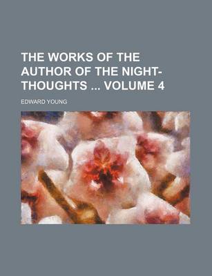 Book cover for The Works of the Author of the Night-Thoughts Volume 4