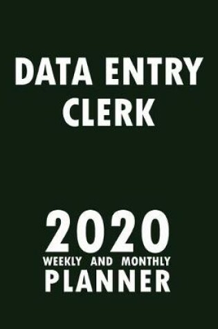 Cover of Data Entry Clerk 2020 Weekly and Monthly Planner