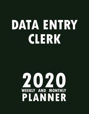 Book cover for Data Entry Clerk 2020 Weekly and Monthly Planner