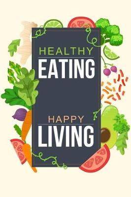 Book cover for Healthy Eating Happy Living