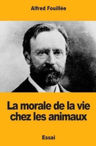 Cover of La morale de la vie chez les animaux