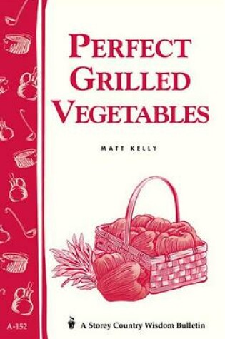 Cover of Perfect Grilled Vegetables