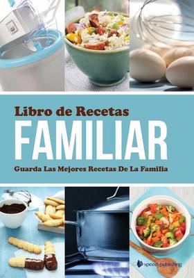 Book cover for Libro de Recetas Familiar Guarda Las Mejores Recetas de La Familia