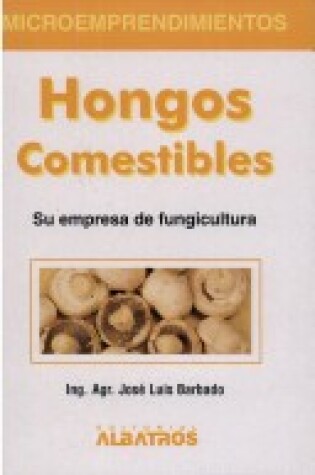 Cover of Hongos Comestibles. Su Empresa de Fungicultura