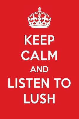 Cover of Keep Calm and Listen to Lush