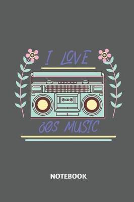 Book cover for I Love 80s Music Notebook