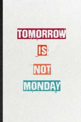 Cover of Tomorrow Is Not Monday