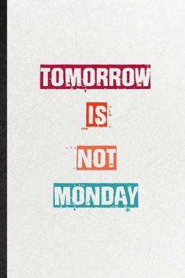 Book cover for Tomorrow Is Not Monday