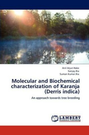 Cover of Molecular and Biochemical Characterization of Karanja (Derris Indica)