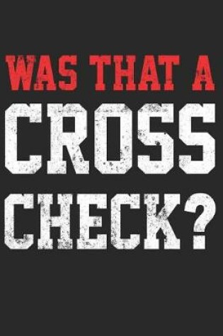 Cover of Was That A Cross Check