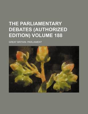 Book cover for The Parliamentary Debates (Authorized Edition) Volume 188