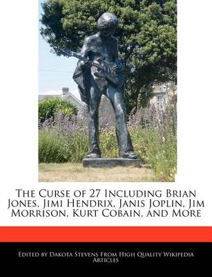 Book cover for The Curse of 27 Including Brian Jones, Jimi Hendrix, Janis Joplin, Jim Morrison, Kurt Cobain, and More