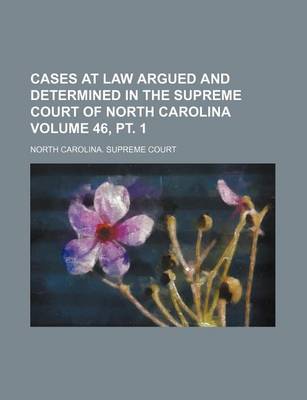 Book cover for Cases at Law Argued and Determined in the Supreme Court of North Carolina Volume 46, PT. 1