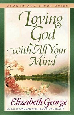 Book cover for Loving God with All Your Mind Growth and Study Guide