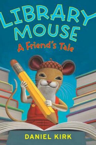 Cover of Library Mouse: A Friend's Tale