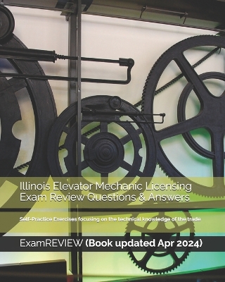 Book cover for Illinois Elevator Mechanic Licensing Exam Review Questions & Answers