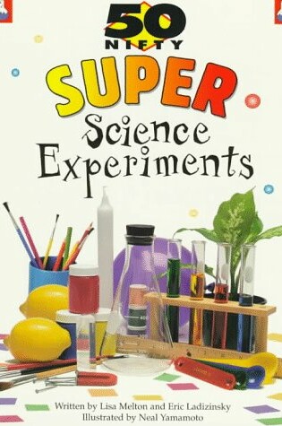 Cover of 50 Nifty Super Science Experiments