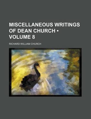 Book cover for Miscellaneous Writings of Dean Church (Volume 8)
