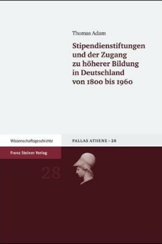 Cover of Stipendienstiftungen Und Der Zugang Zu Hoherer Bildung in Deutschland Von 1800 Bis 1960