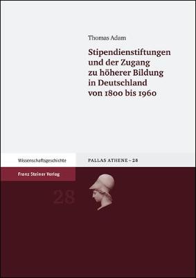 Cover of Stipendienstiftungen Und Der Zugang Zu Hoherer Bildung in Deutschland Von 1800 Bis 1960