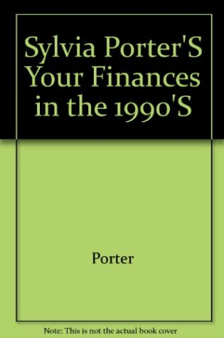Cover of Sylvia Porter'S Your Finances in the 1990'S