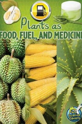 Cover of Plants as Food, Fuel, and Medicine